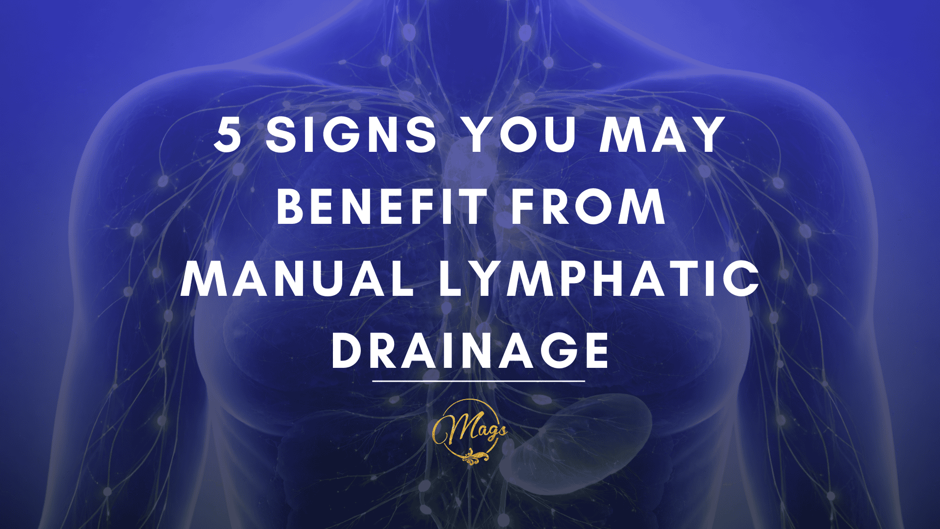 A blog post image of lymphatic drainage noting 5 signs you may benefit from that treatment.