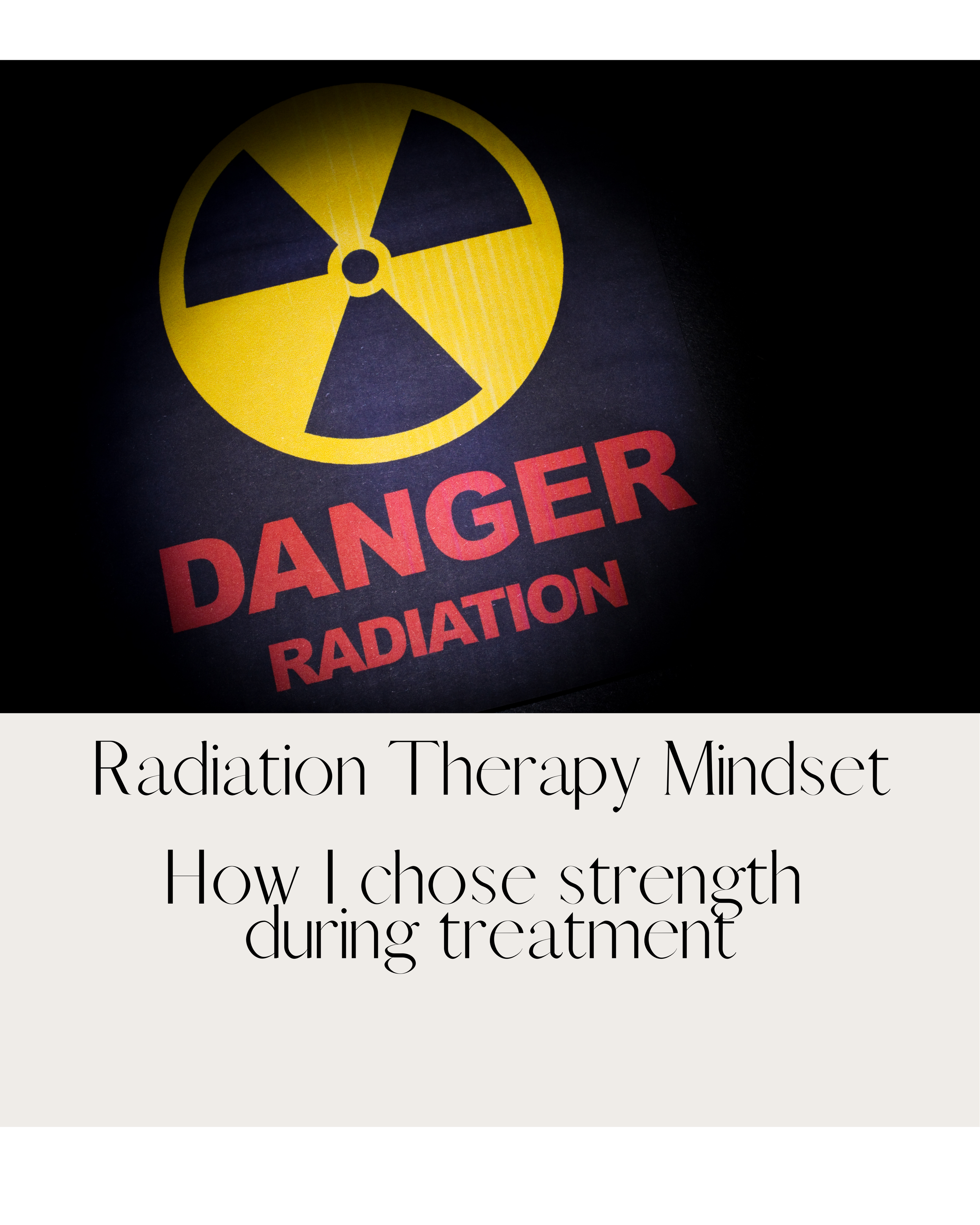 Radiation Therapy Mindset: How I Chose Strength During Cancer Treatment