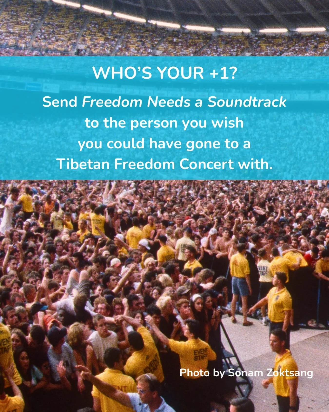 WHO&rsquo;S YOUR +1?

Think of the person you wish you could have gone to a Tibetan Freedom Concert with. Send them Freedom Needs a Soundtrack.

Maybe they love music. Maybe they remember the concerts. Maybe they care about Tibet. Or maybe they&rsquo