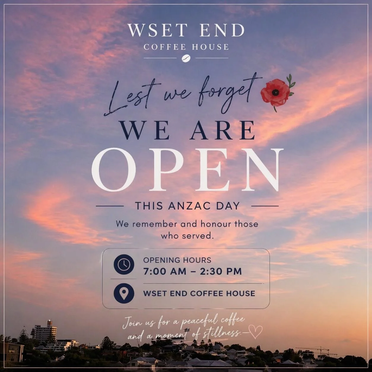 🇦🇺 Lest we forget 🌺

This Anzac Day, WSET END COFFEE HOUSE is OPEN and ready to serve you.

Join us for your favourite coffee, fresh bites, and a warm space to relax and reflect. Whether you&rsquo;re starting your morning early or stopping by late