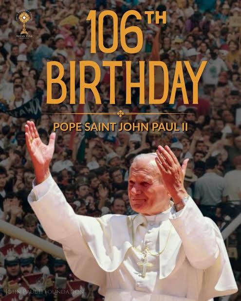 Let us celebrate the 106th birthday of Pope John Paul II🎂🎈

St. John Paul II, pray for us!

What a grace of God St John Paul II has been to us and to the whole world by teaching us not to be afraid!