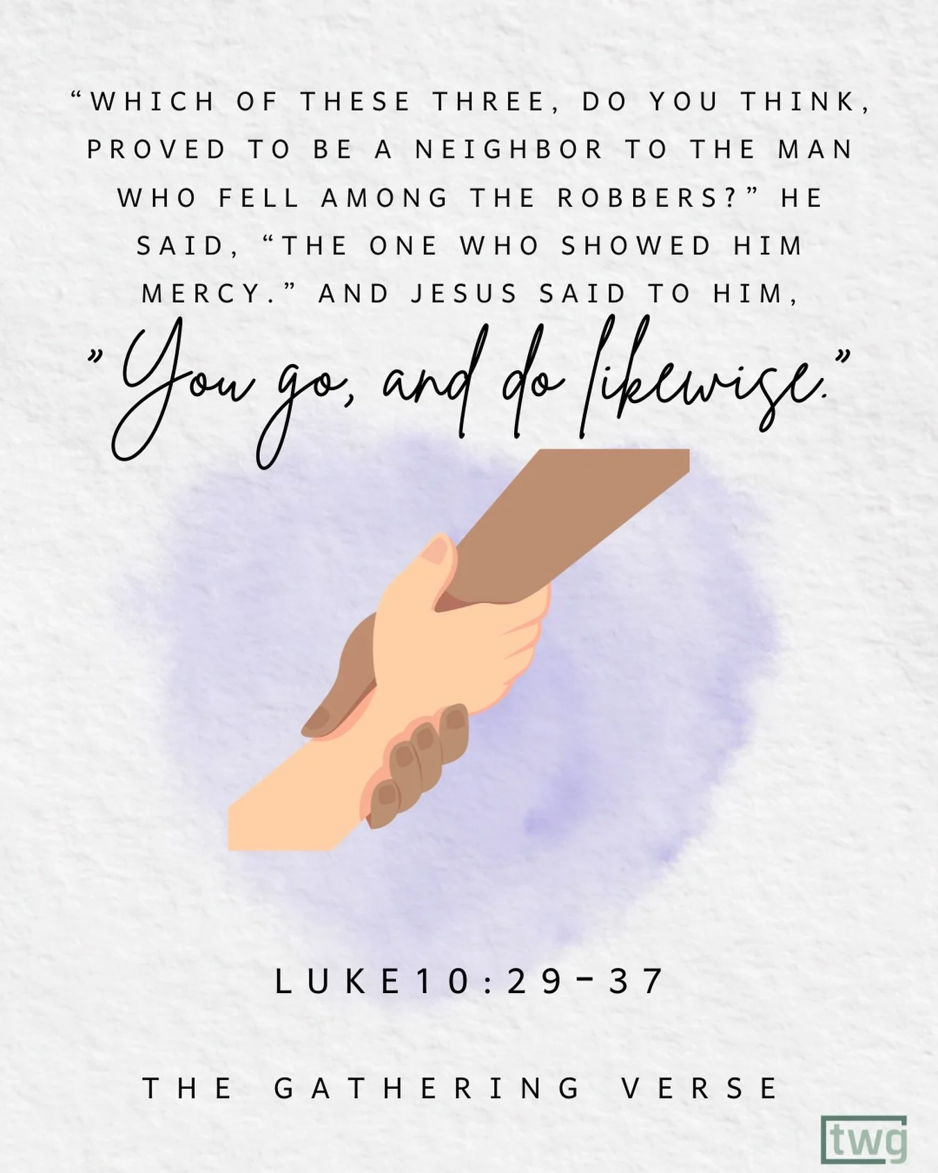 The Gathering Verse | Week 2 

Luke 10:29-37 

&ldquo;But he, desiring to justify himself, said to Jesus, &ldquo;And who is my neighbor?&rdquo; 30 Jesus replied, &ldquo;A man was going down from Jerusalem to Jericho, and he fell among robbers, who st