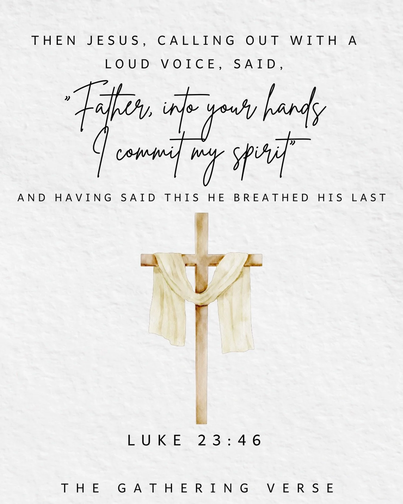 The Gathering Verse | Week 4

&ldquo;It was now about the sixth hour, and there was darkness over the whole land until the ninth hour, while the sun&rsquo;s light failed. And the curtain of the temple was torn in two. Then Jesus, calling out with a l