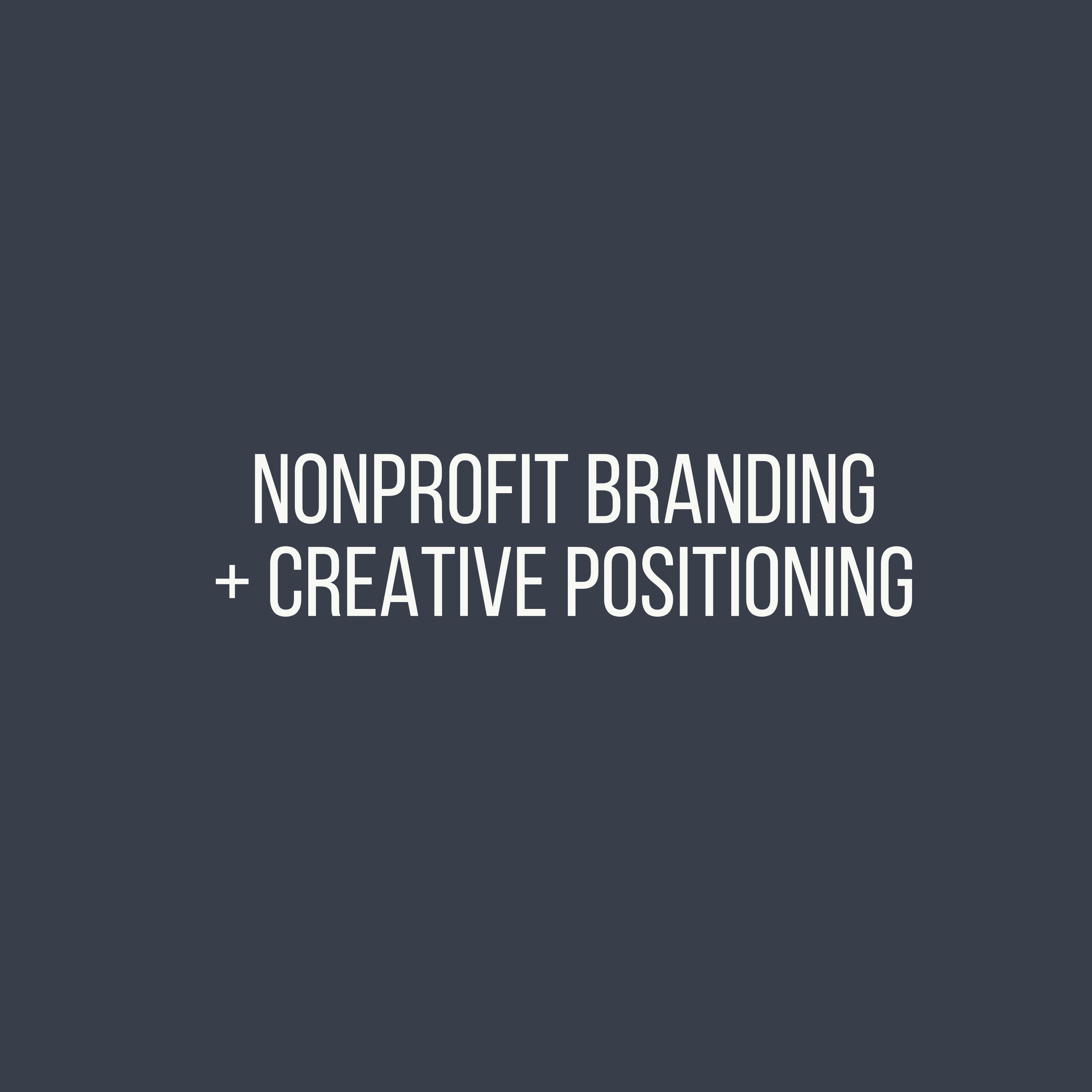 Nonprofit Branding + Creative Positioning