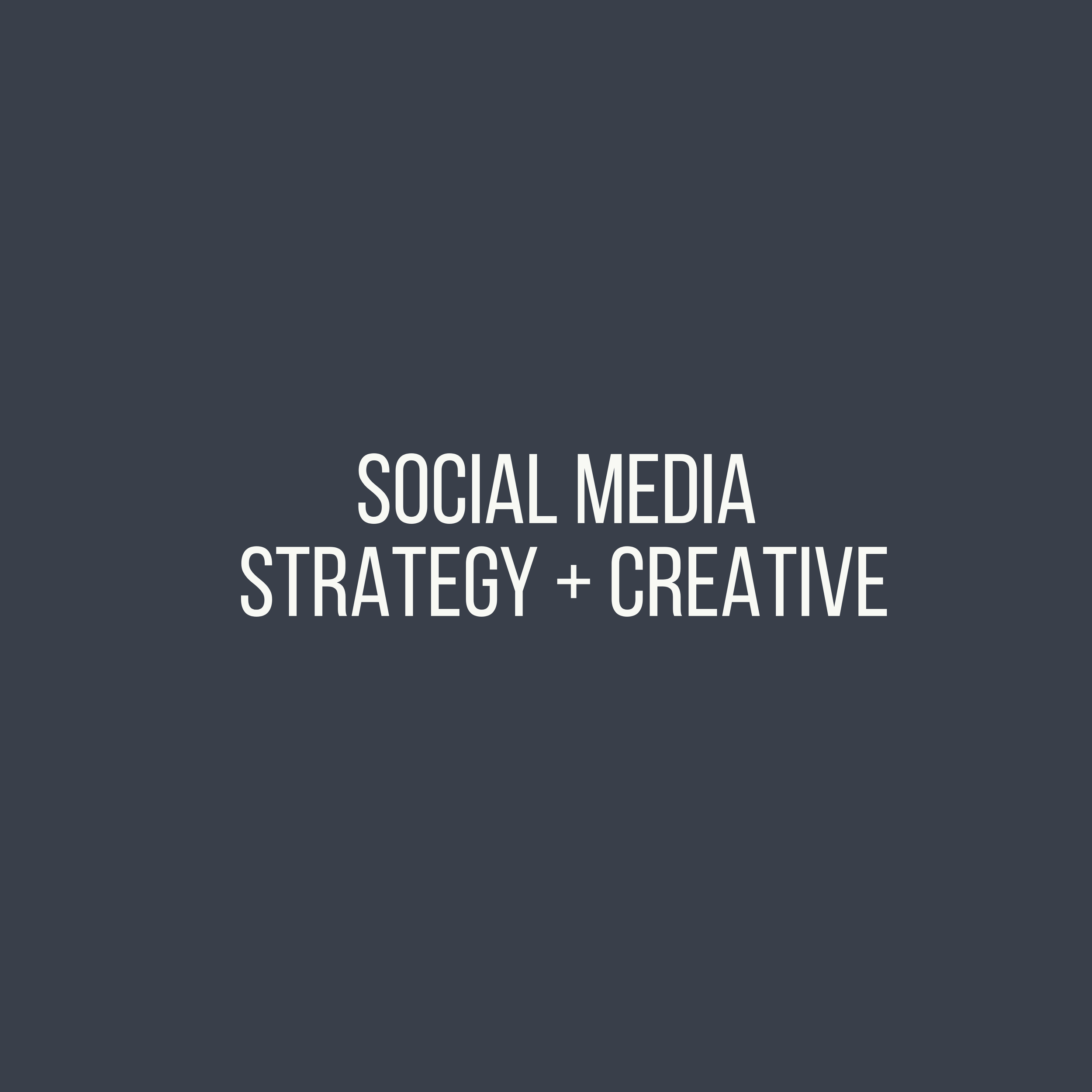 Social Media Strategy + Creative