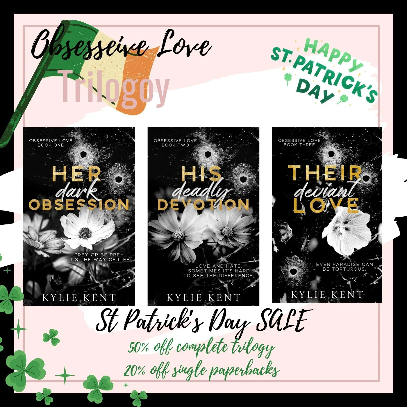 Happy St Patrick's Day!!
To celebrate are having a sale so you can get your hands on our favourite Irishman - Connor 🥵🥵

50% off the complete Obsessive Love Trilogy
20% off inidiviual Obsessive Love paperbacks

https://kyliekent.myshopify.com/

*di