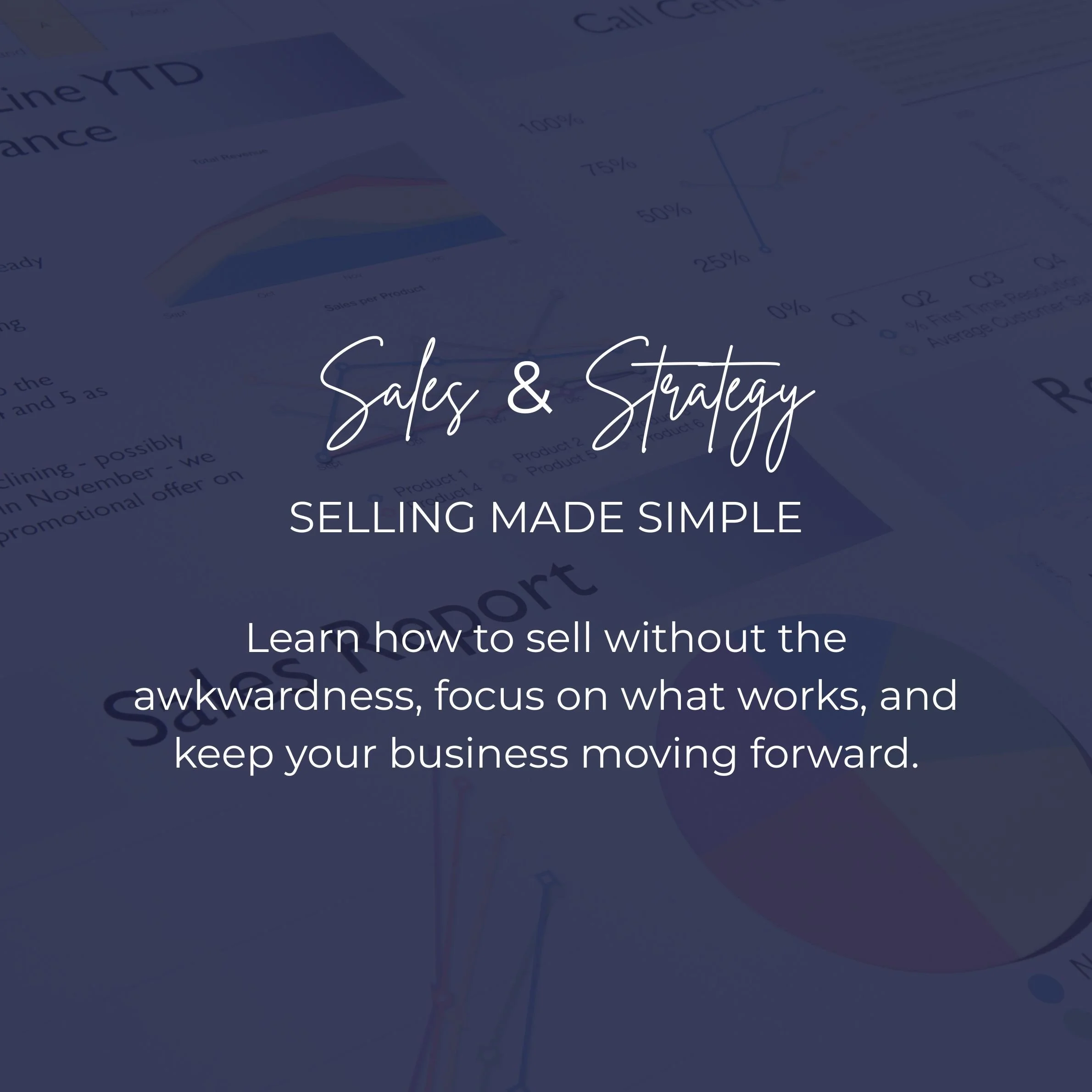 Sales and Strategy: Selling Made Simple. A background of business charts and graphs with a dark blue overlay.