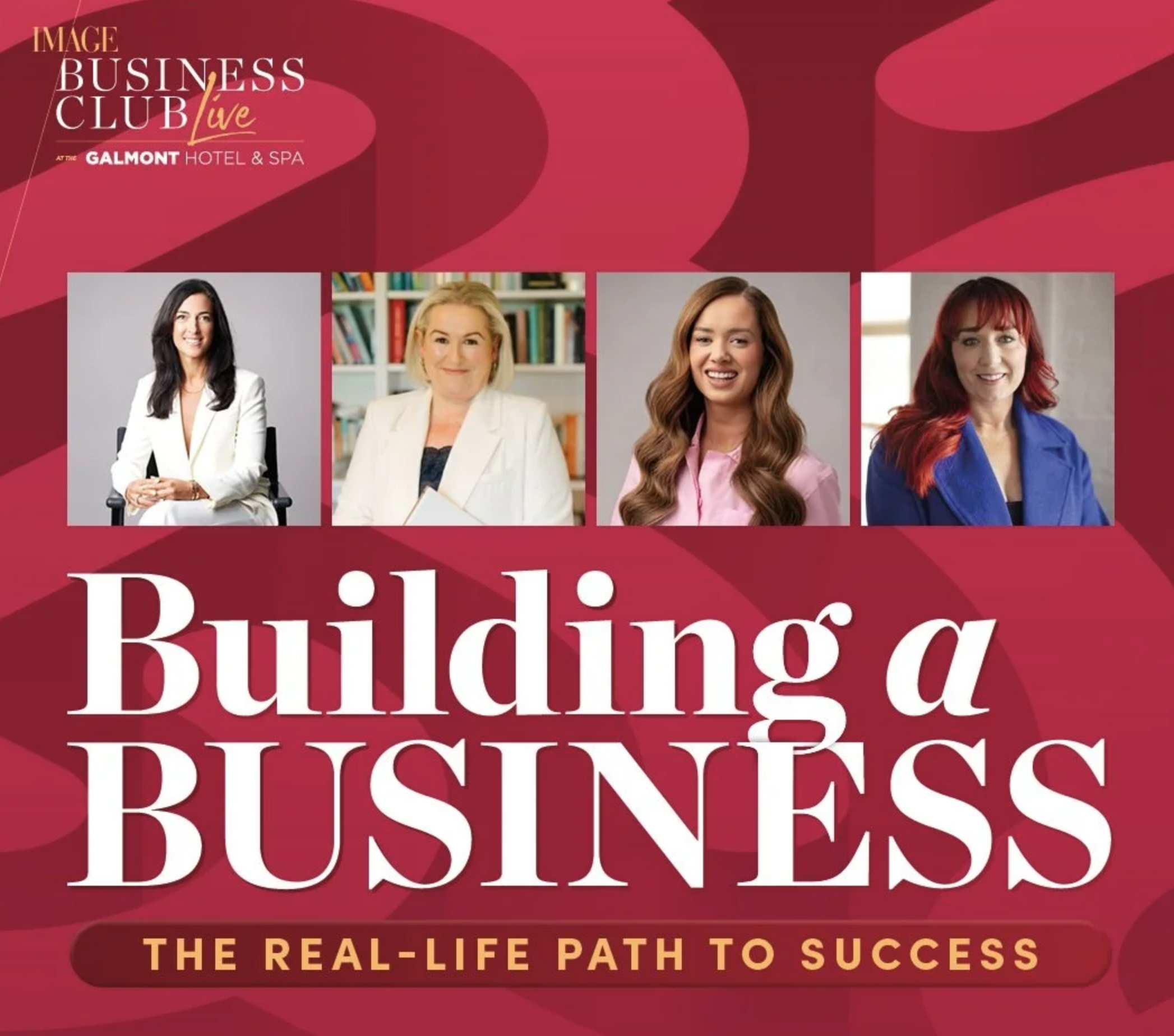 Promotional poster for a live business event at the Galmont Hotel & Spa featuring four women speakers with the title "Building a Business: The Real-Life Path to Success" in large white letters on a red background.