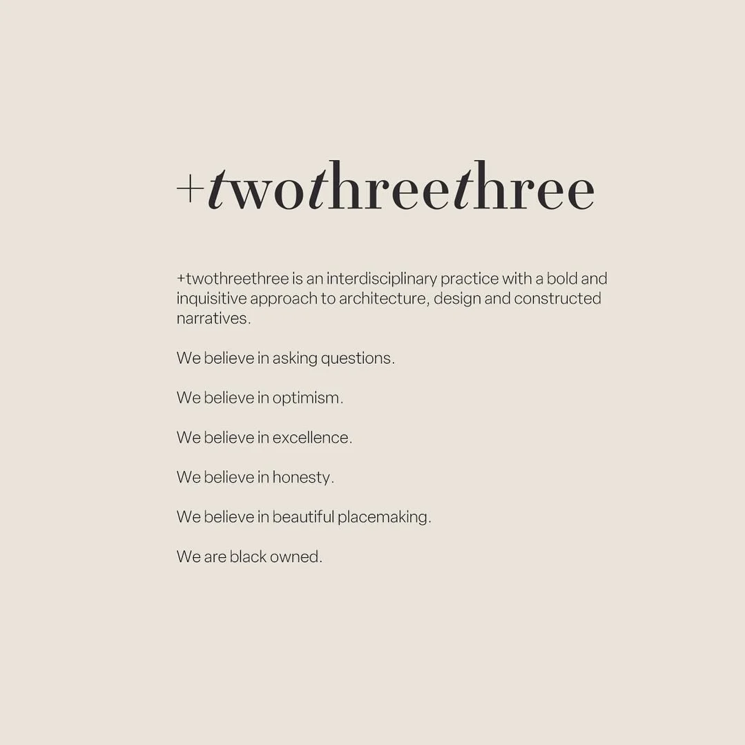 The +twothreethree manifesto. 

#architecture #newpractice #design #interiordesign #blackownedbusiness
