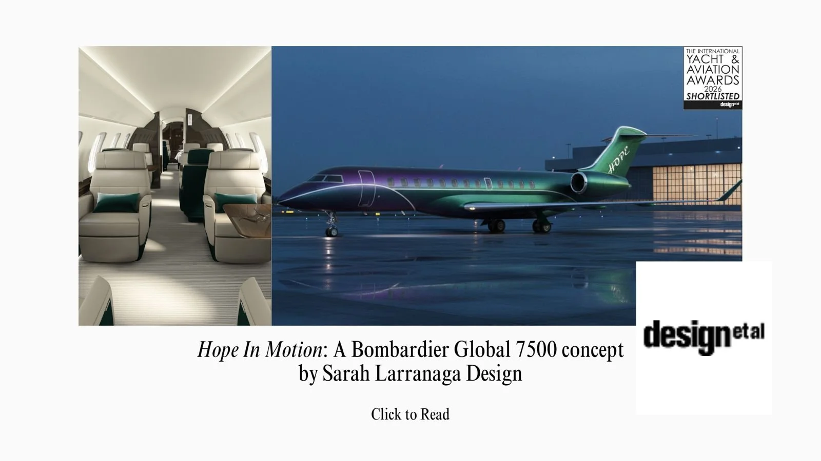 Sarah Larranaga Aviation Design presents Hope in Motion, a visionary private jet concept for the Bombardier Global 7500 that unites timeless luxury with a powerful message of hope through refined exterior and interior design. Created by one of the in
