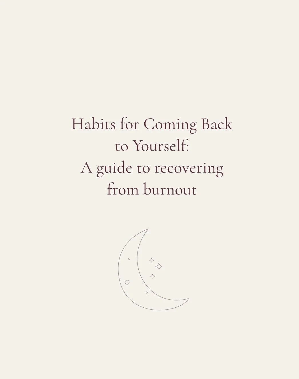 Habits for Coming Back to Yourself: A guide to recovering from burnout