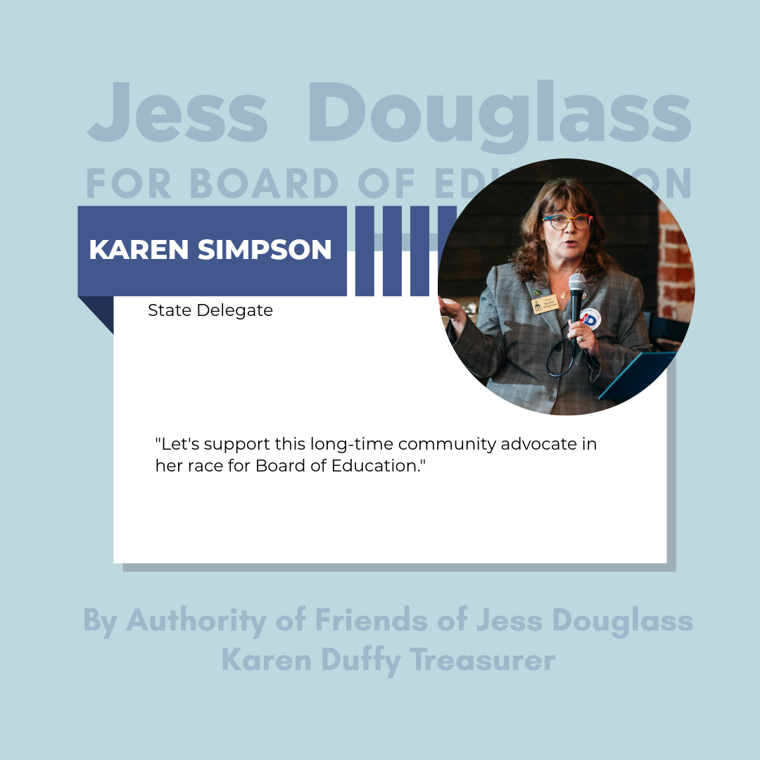 Karen Simpson - "Let's support this long-time community advocate in her race for Board of Education."