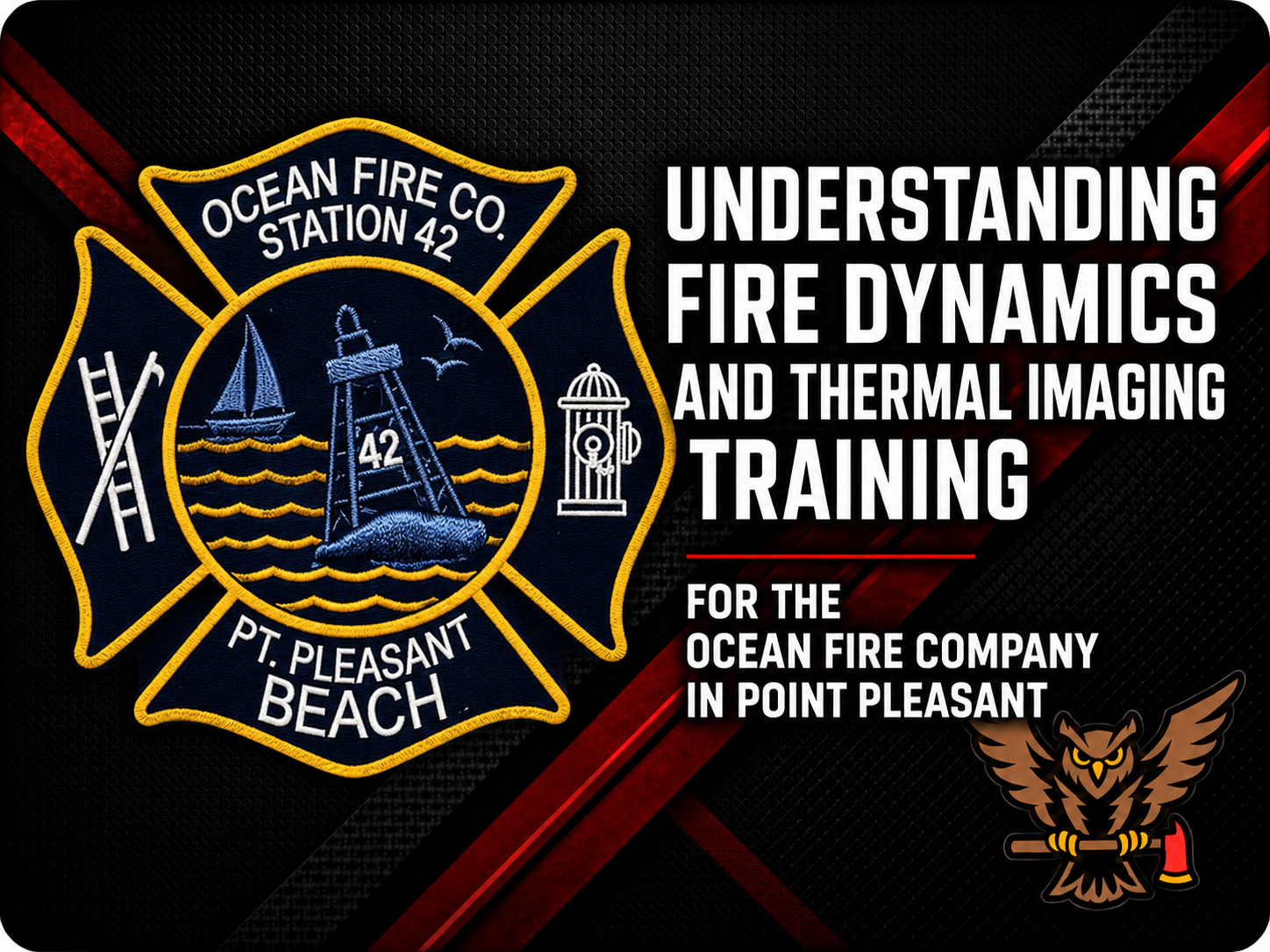 Understanding Fire Dynamics & Thermal Imaging Training for the Ocean Fire Company Point Pleasant 
