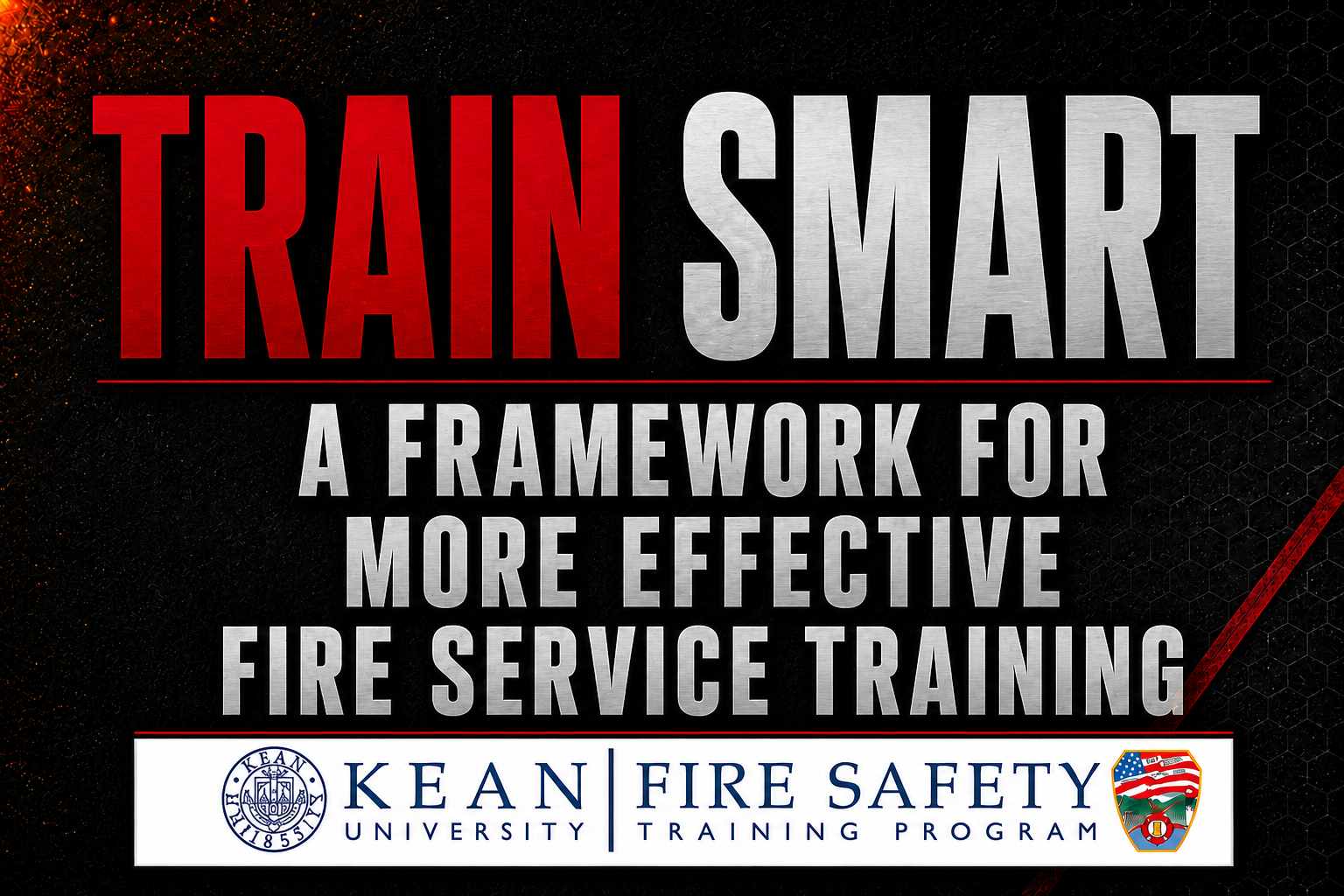 TRAIN SMART: A Framework for Safer, More Effective Fire Training 