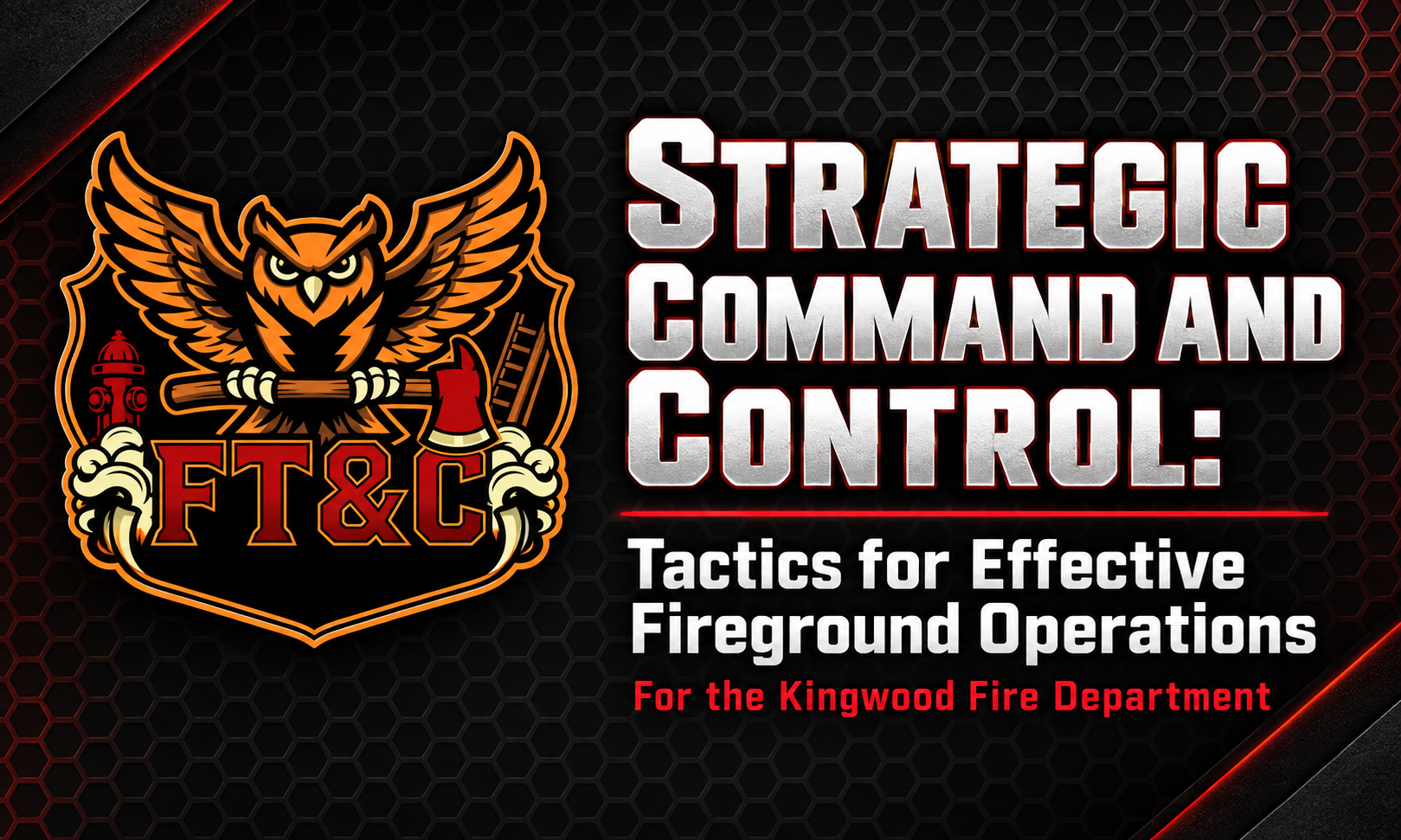 Strategic Command &amp; Control: Tactics for Effective Fireground Operations 