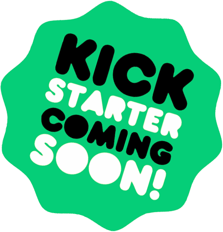 Green badge with the text "Kickstarter coming soon!" in bold black and white letters.