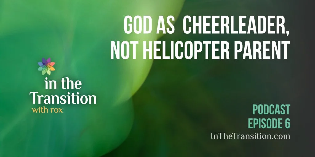 Episode 6: God as Cheerleader, not Helicopter Parent