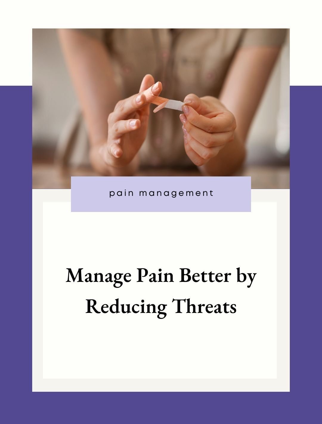 Manage Pain Better by Reducing Threats