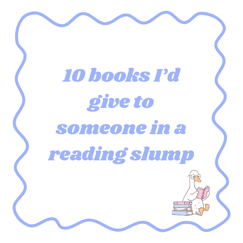 10 books I’d give to someone in a reading slump