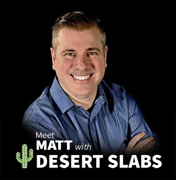 Matt smiling in blue shirt with text: 'Meet Matt with Desert Slabs' on a black background.