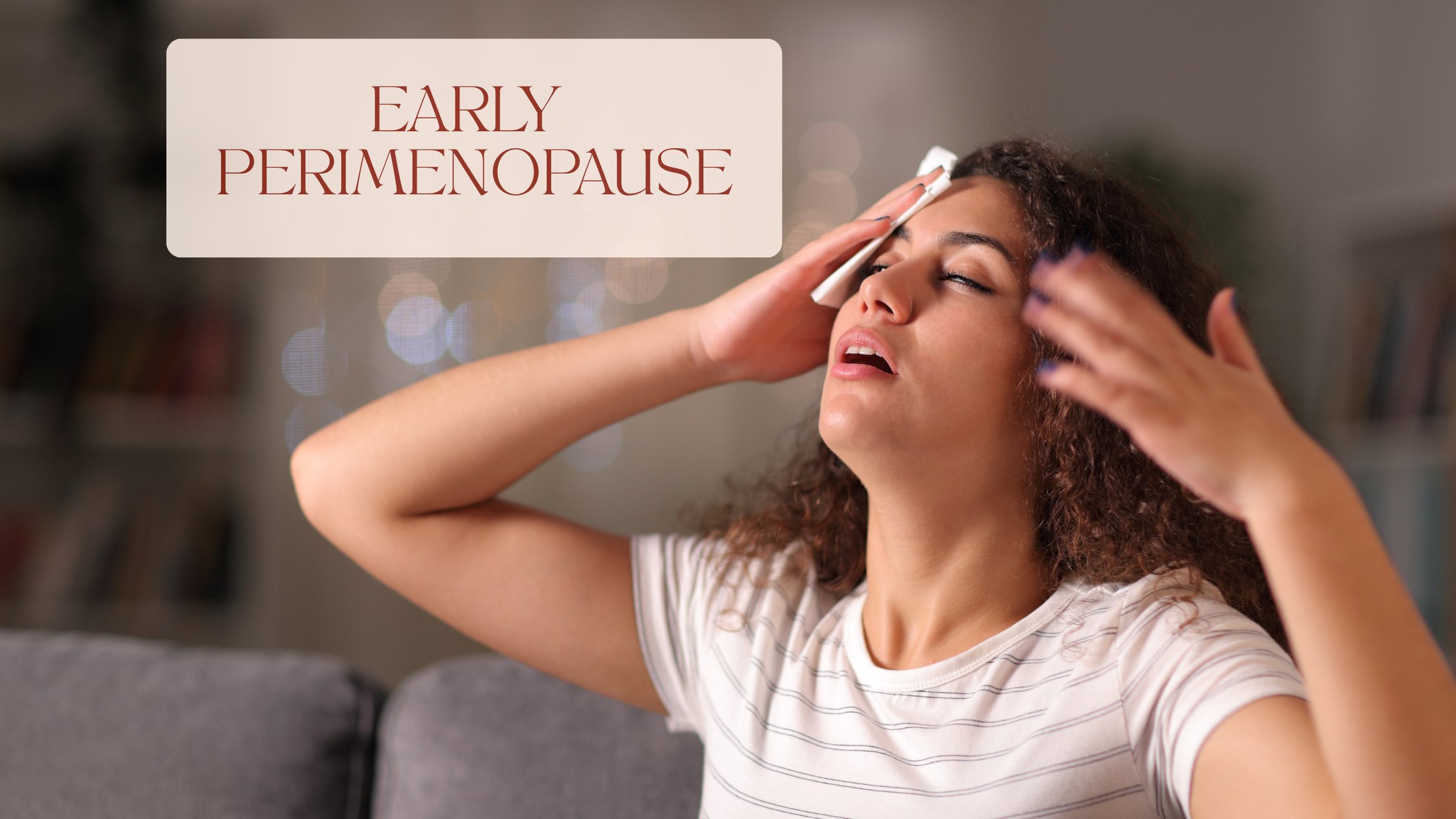 Am I Too Young for This? What You Need to Know About Early Perimenopause