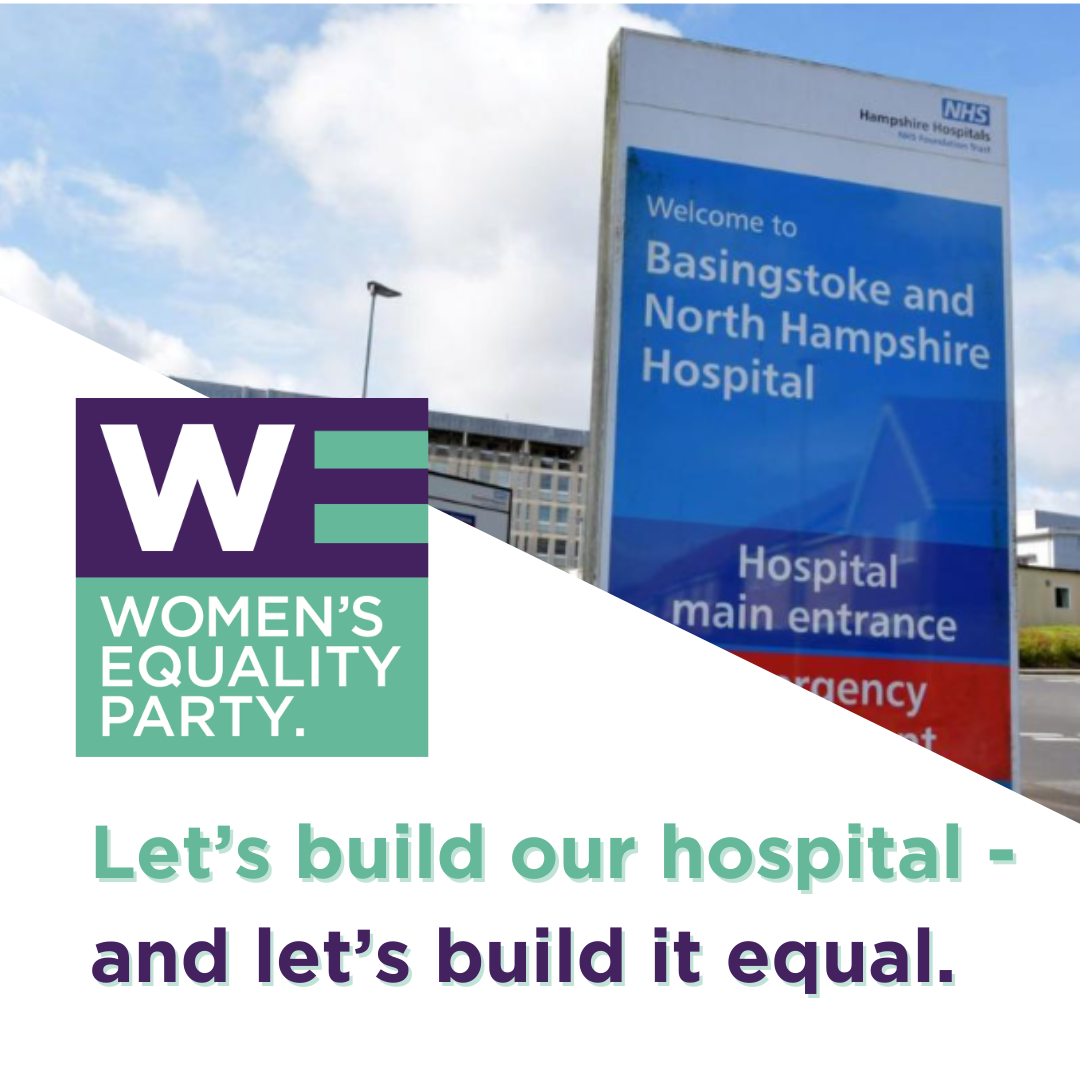 Women's Equality Party logo with a hospital sign in the background for Basingstoke and North Hampshire Hospital, and text saying, "Let's build our hospital - and let's build it equal."