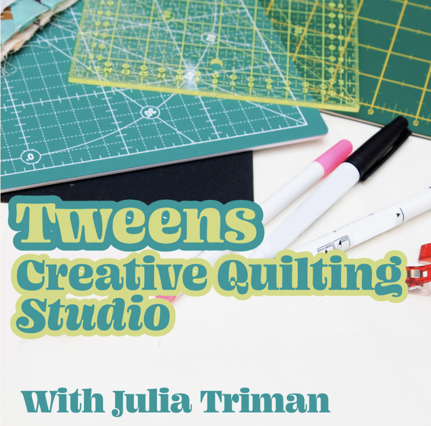 TWEENS Creative Quilting Studio
