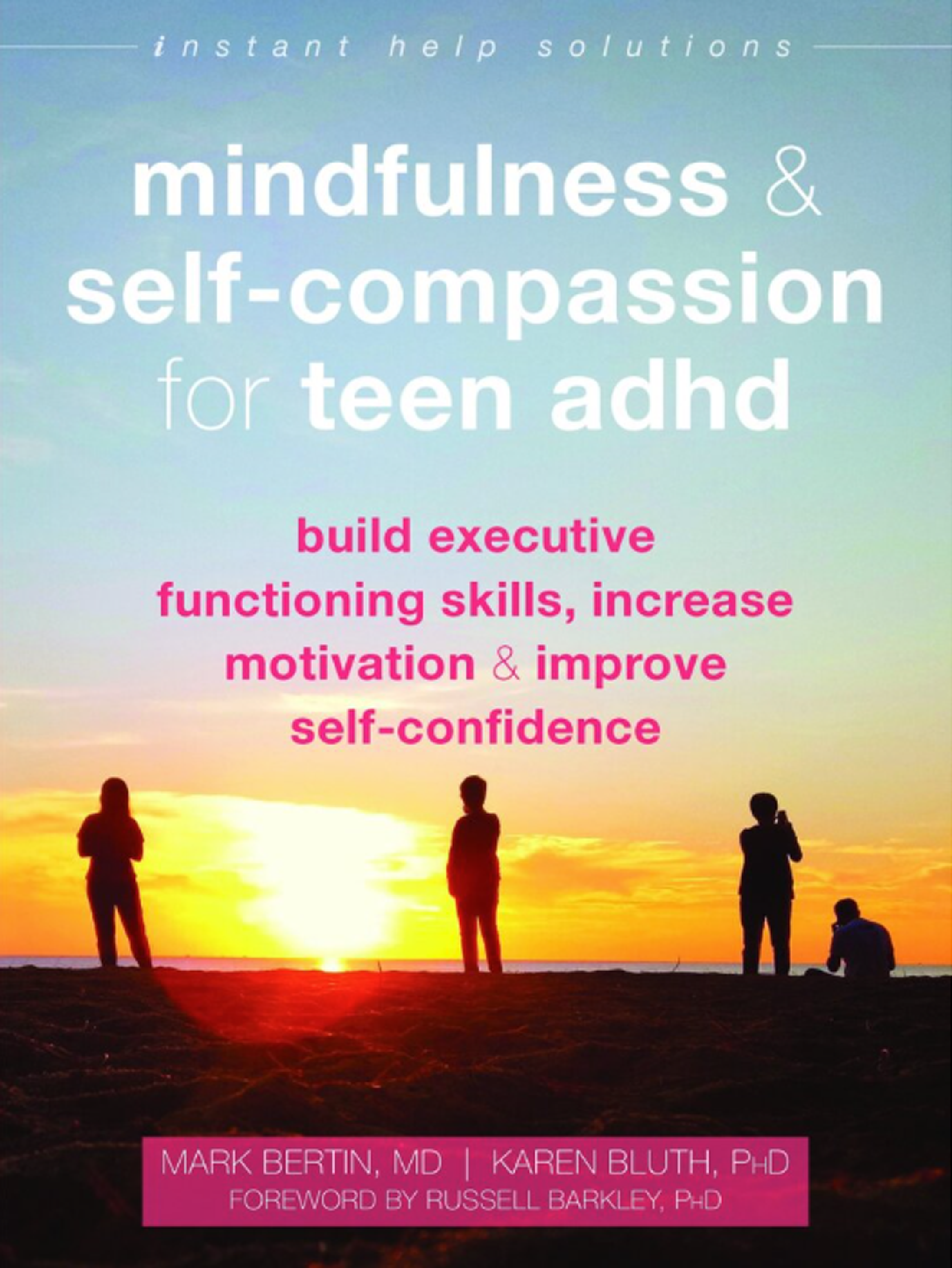 Book cover titled 'Instant Help Solutions: Mindfulness & Self-Compassion for Teen ADHD' with sunset and silhouettes of four people on a beach.