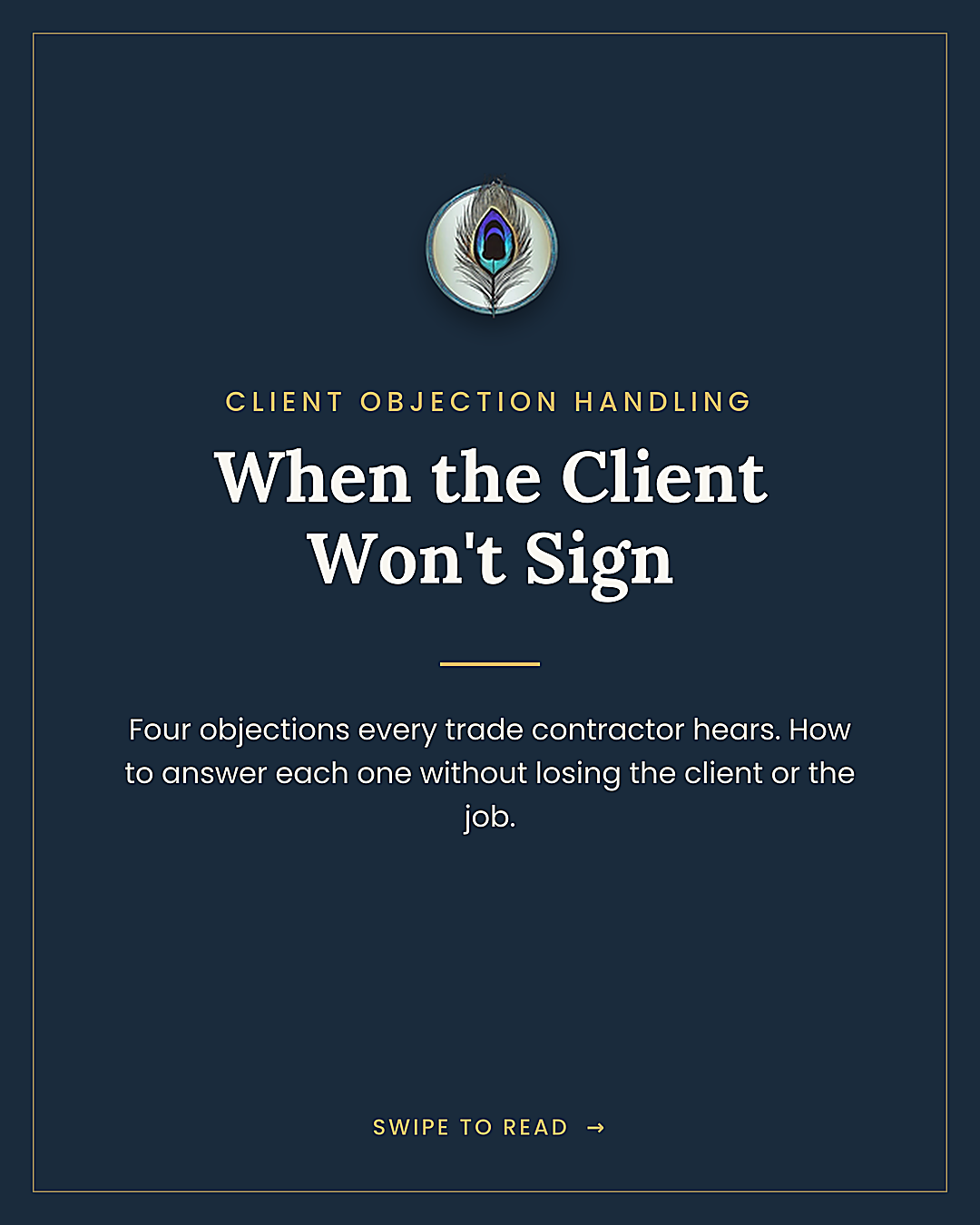 Navy card with white and gold lettering stating ''Client Objection Handling. When the Client Won't Sign. Four objection every trade contractor hears.