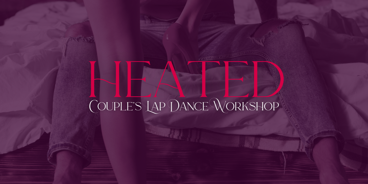 HEATED: Couple’s Lap Dance Workshop