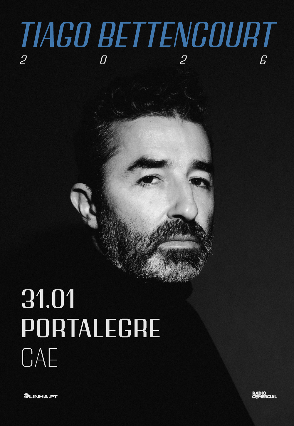Cartaz promocional em preto e branco para um evento de Tiago Bettencourt no dia 31 de janeiro em Portalegre, com detalhes do local no Centro de Artes e Espectáculos (CAE) e a data, além do site linha.pt e o logo Rádio Comercial.
