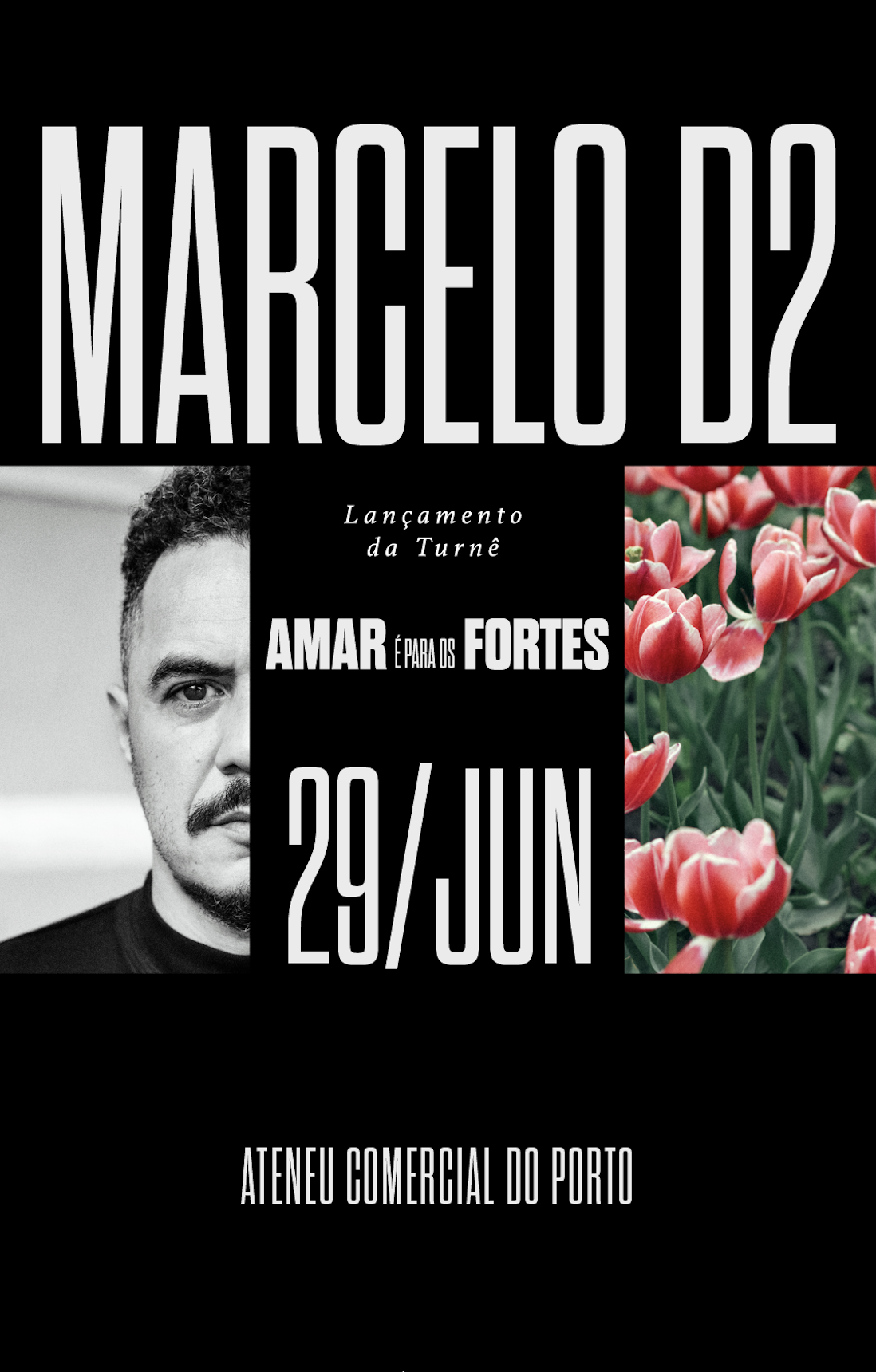 Cartaz de evento com foto de homem, tulipas vermelhas, fundo preto e texto em branco e cinza destacando Marcelio D2, lançamento da turnê, dia 29 de junho, no Ateneu Comercial do Porto.