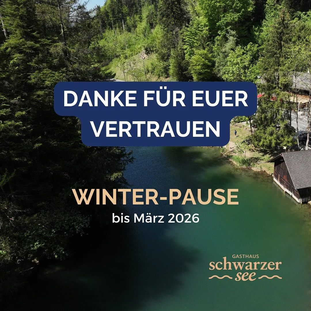 Winterpause im Gasthaus Schwarzer See ❄️

Nach einer wunderbaren Saison mit vielen sch&ouml;nen Momenten verabschieden wir uns in die Winterpause bis M&auml;rz.

Ein herzliches Danke an all unsere G&auml;ste f&uuml;r eure Besuche, euer L&auml;cheln u