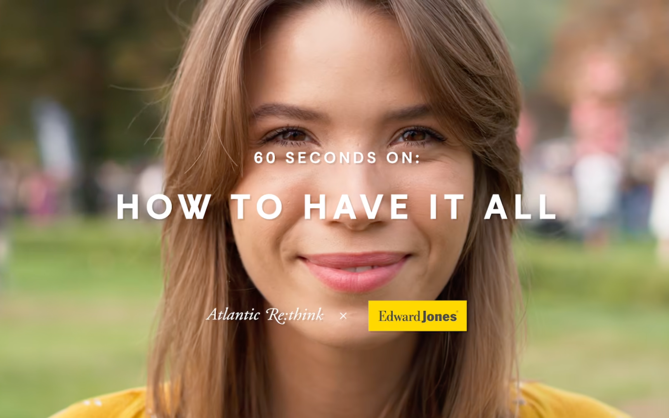 Edward Jones x The Atlantic | 60 Seconds On: How To Have It All