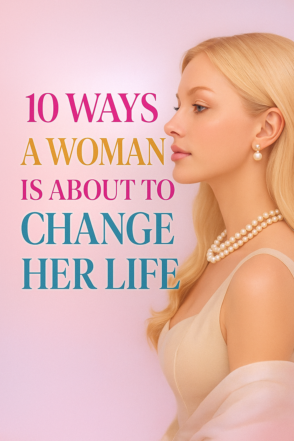 10 Ways a Woman Is About to Change Her Life