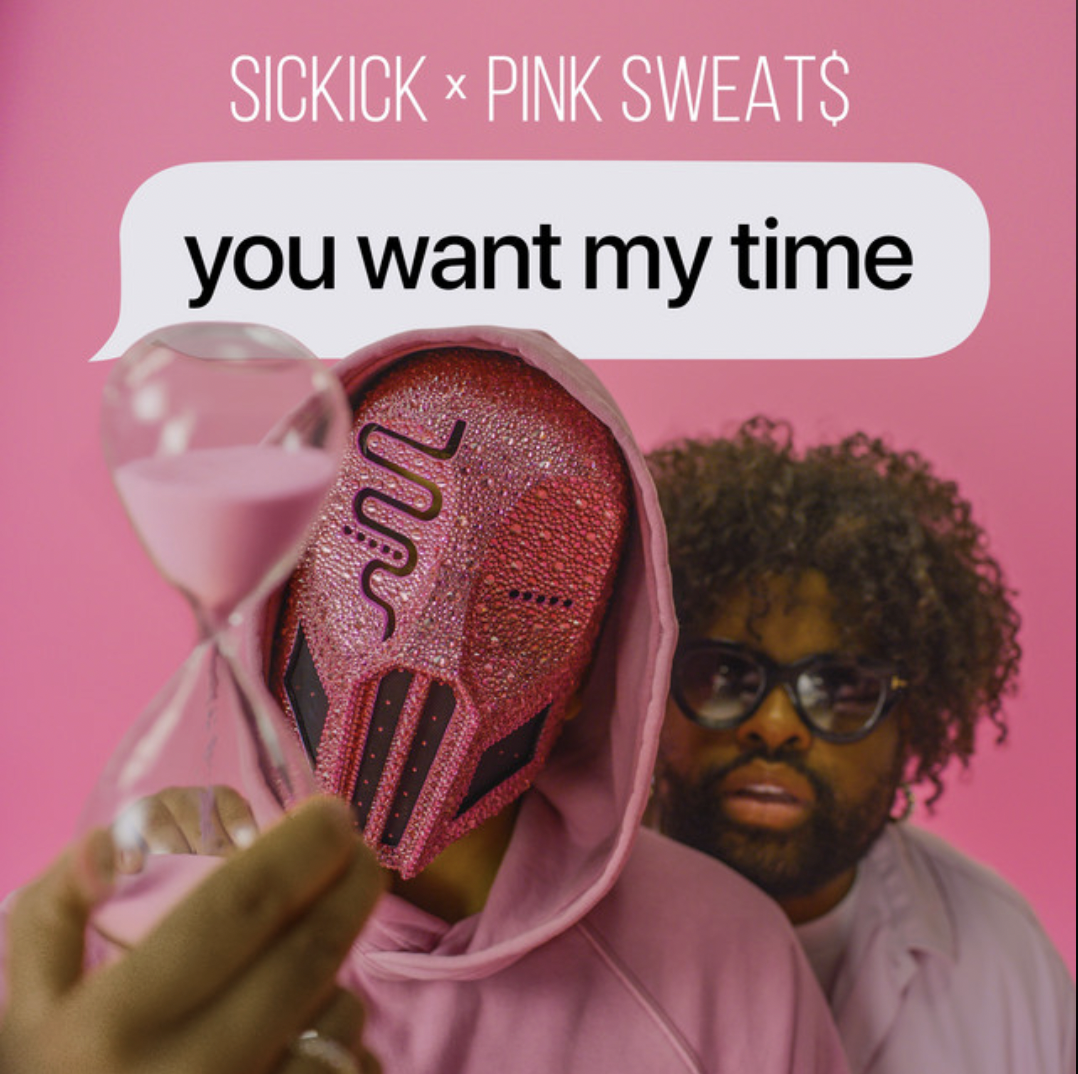Sickick x Pink Sweat$ - You Want My Time
