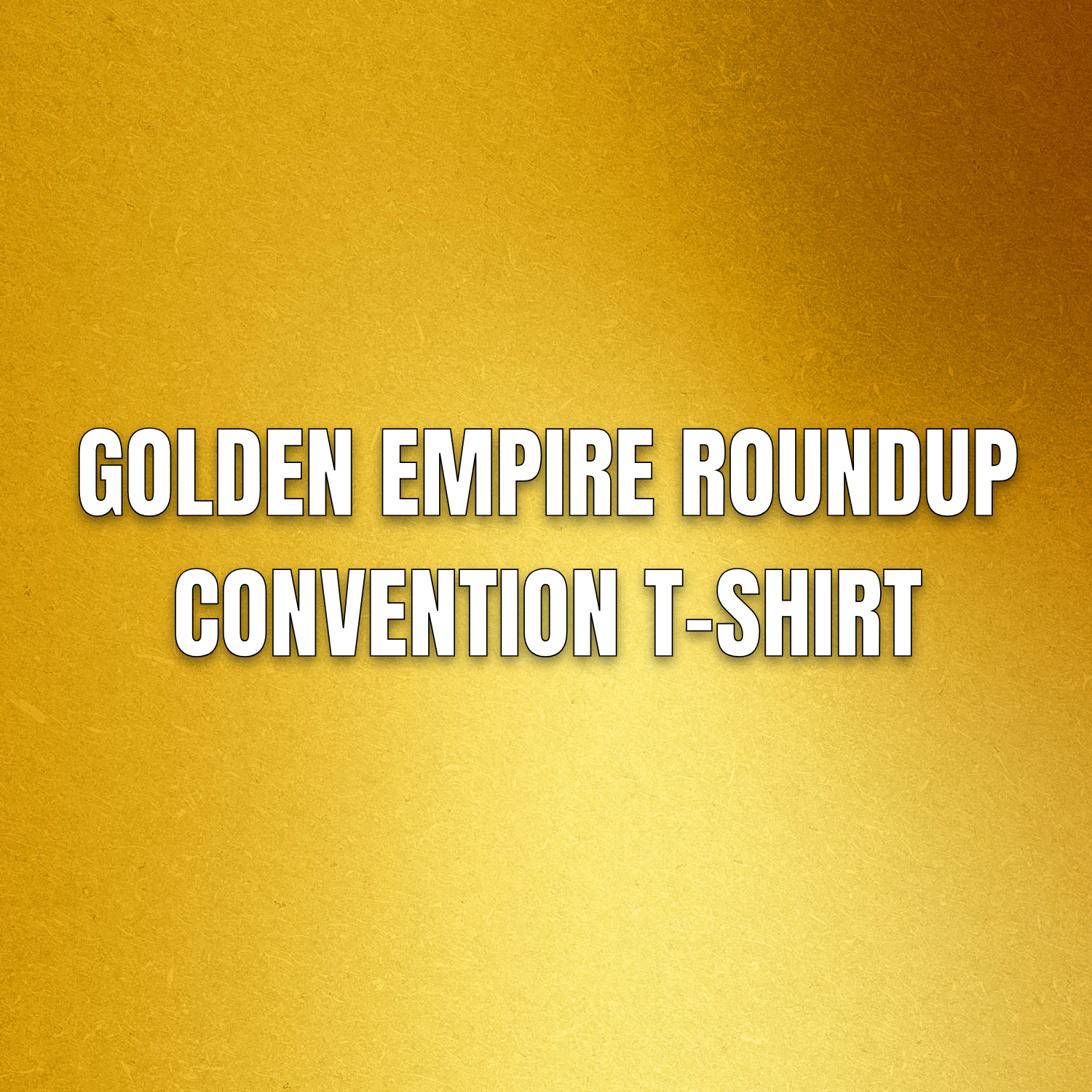 Golden Empire Roundup Convention T-Shirt.png