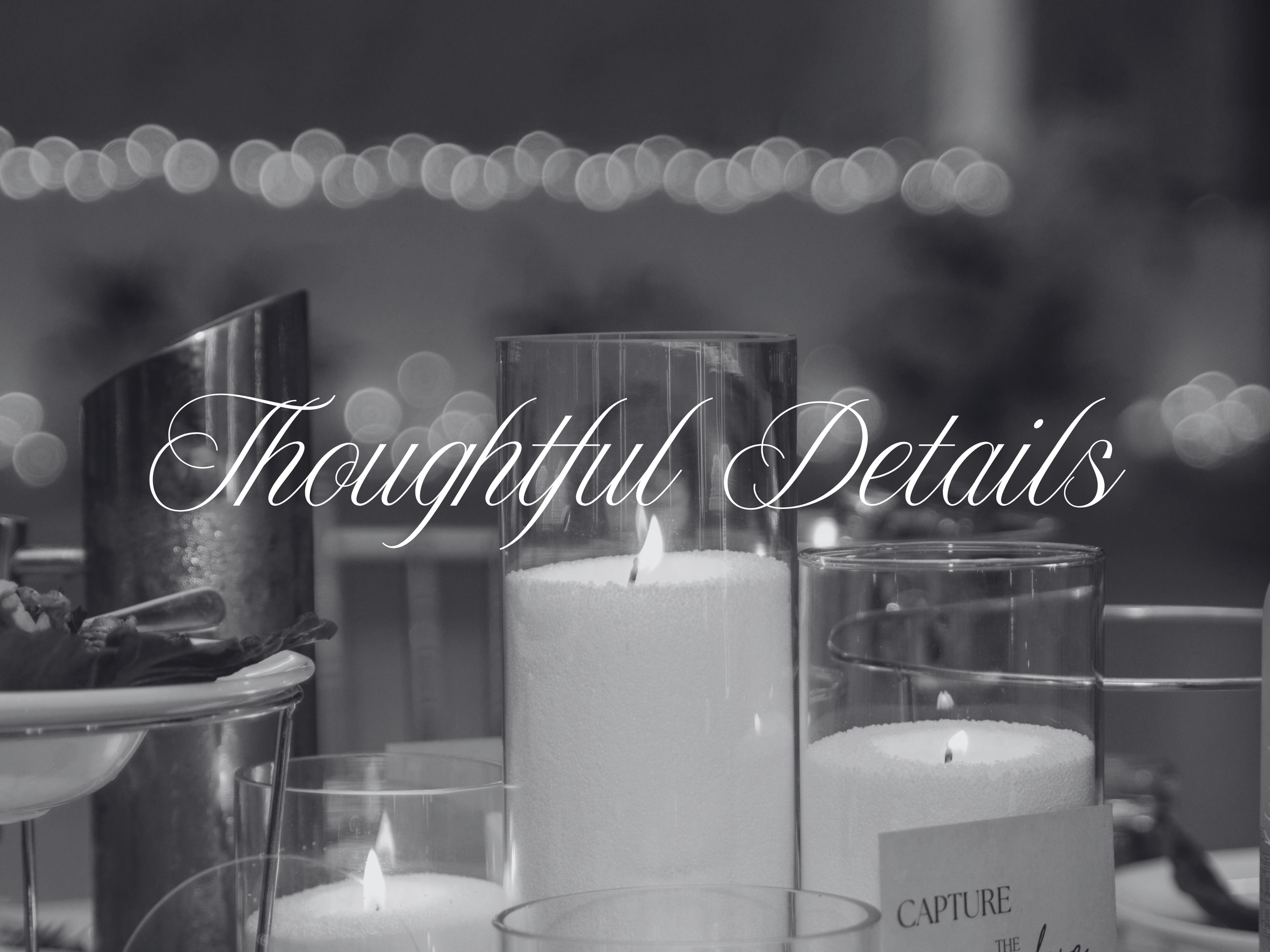 Black and white photo of candles in glass holders, with the words "Thoughtful Details" written in cursive on the image.