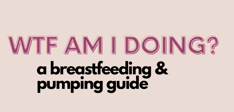 BREASTFEEDING/PUMPING GUIDE