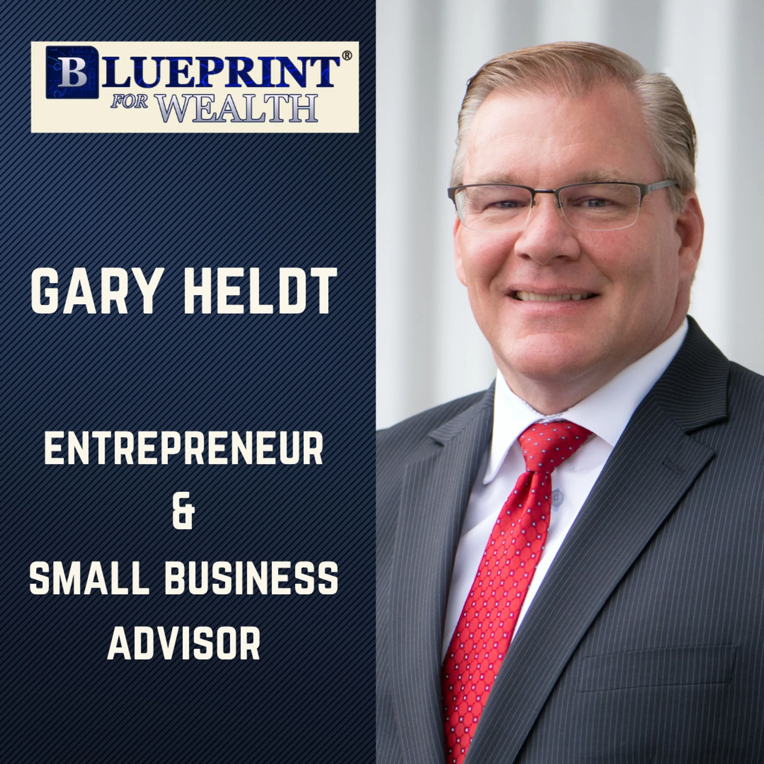 Gary Heldt's Secrets to Business Growth and Financial Success