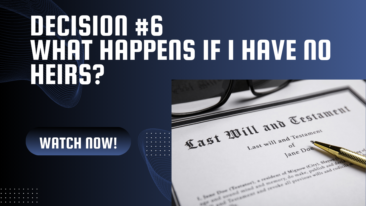 Decision 6 What happens if I have no heirs.png