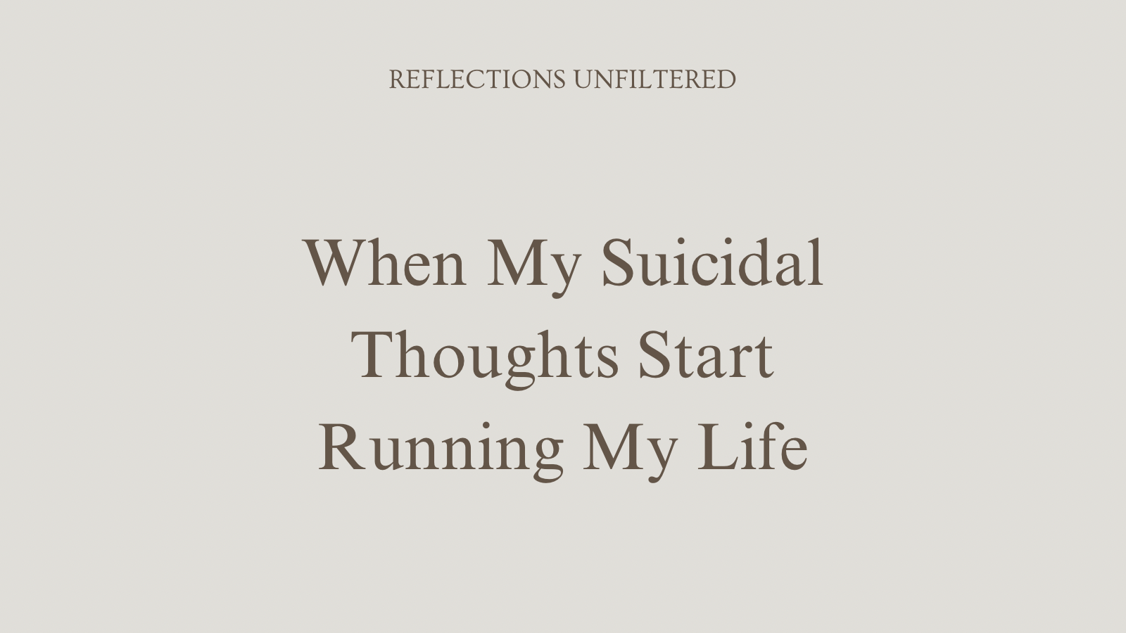 When My Suicidal Thoughts Start Running My Life