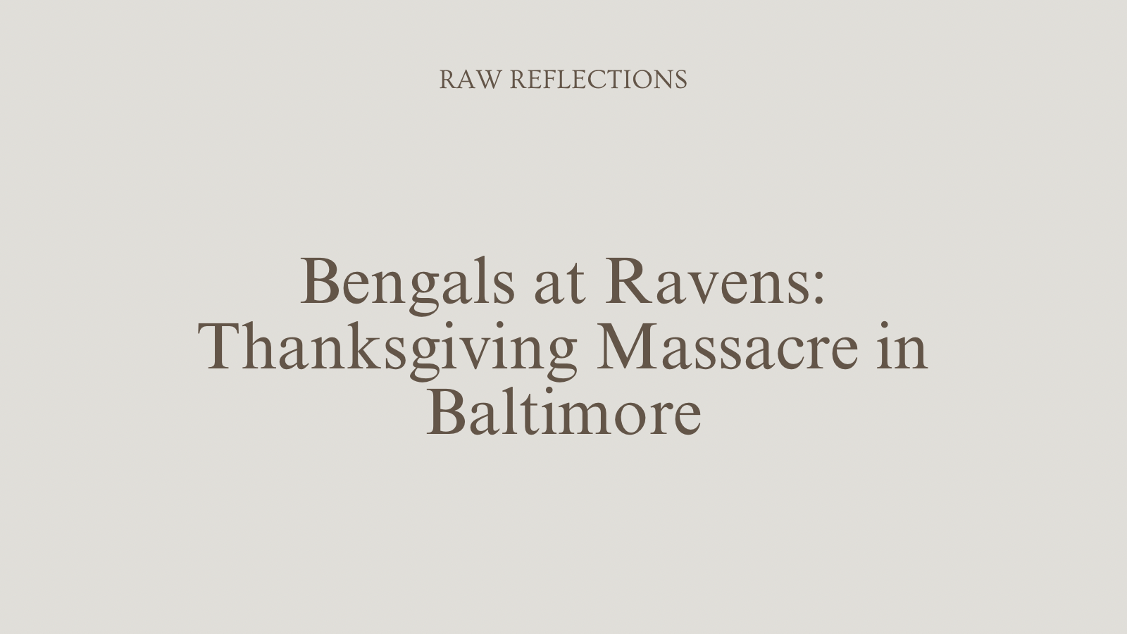 Bengals at Ravens: Thanksgiving Massacre in Baltimore