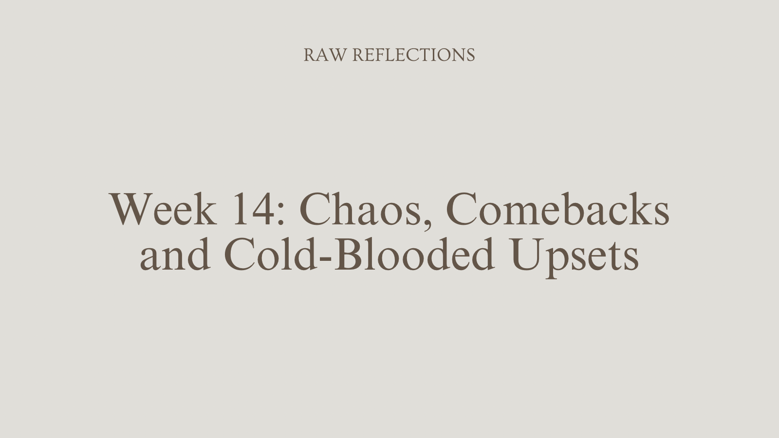 Week 14: Chaos, Comebacks and Cold-Blooded Upsets