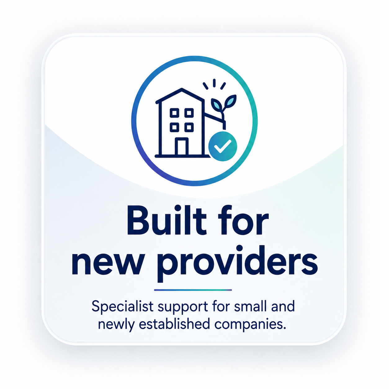 Icon of a house with a plant and a checkmark, with the text "Built for new providers" and a subtitle about support for small and newly established companies.