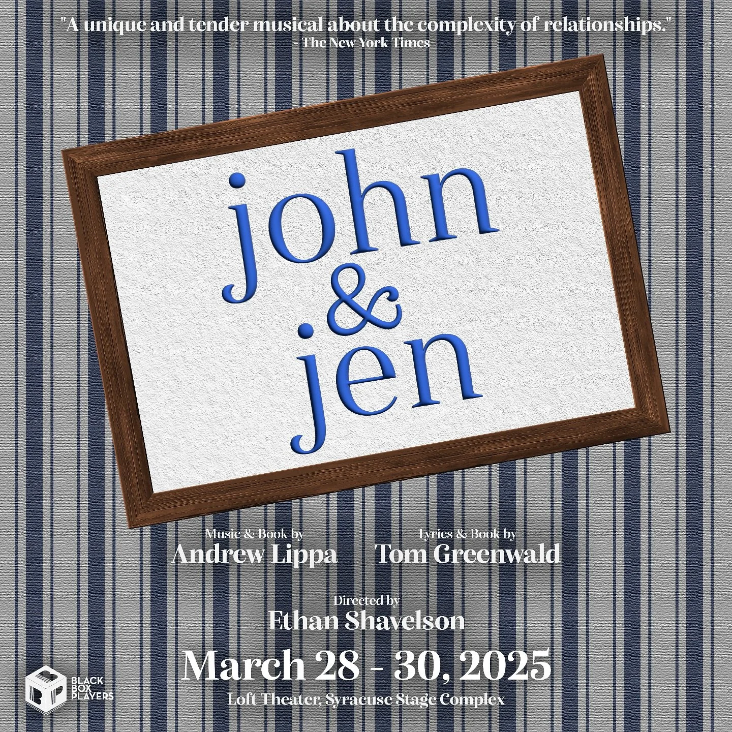 Our second BBP production of the semester, &ldquo;John &amp; Jen&rdquo; Directed by Ethan Shavelson, is coming soon so mark your calendars NOW! There will be four performances from March 28-30 in the Loft Theatre at Syracuse Stage! More ticket inform