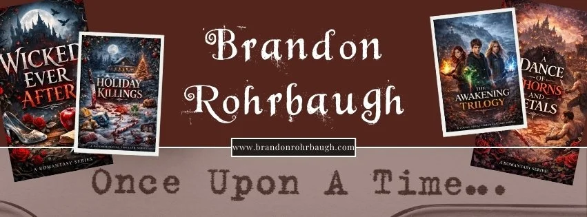 A banner featuring the author Brandon Rohrbaugh with book covers for "Wicked Ever After," "Holiday Killings," and "A Dance of Horns and Rituals," along with the tagline "Once Upon A Time..."