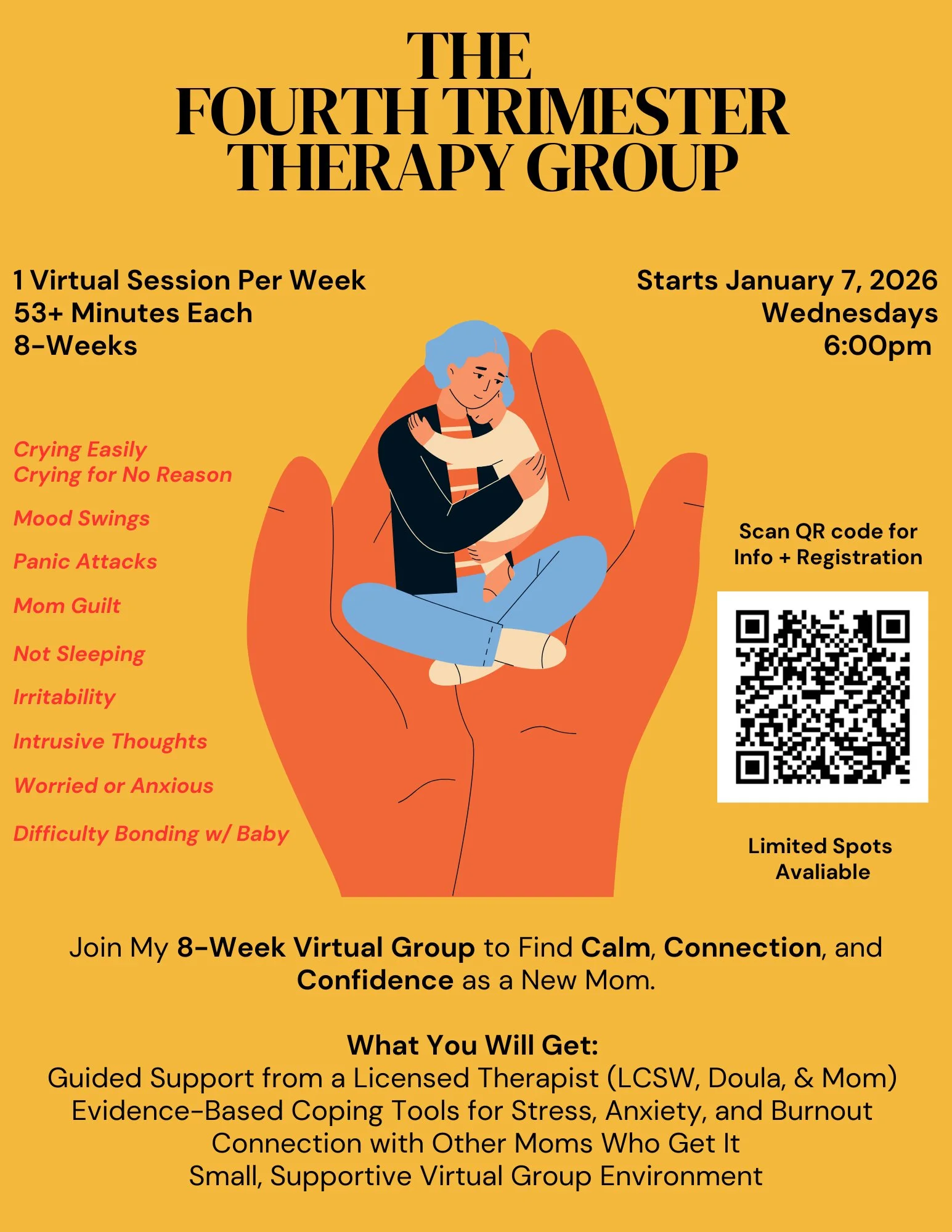 A promotional poster for 'The Fourth Trimesters Therapy Group,' featuring an illustration of a woman sitting cross-legged inside a large hand, hugging a baby. The poster states the group meets once a week on Wednesdays at 6:00 pm starting January 7, 2026, for 8 weeks, with sessions lasting over 53 minutes. It includes a QR code for registration, mentions limited spots, and highlights benefits such as guided support, stress coping tools, and connection with other moms.