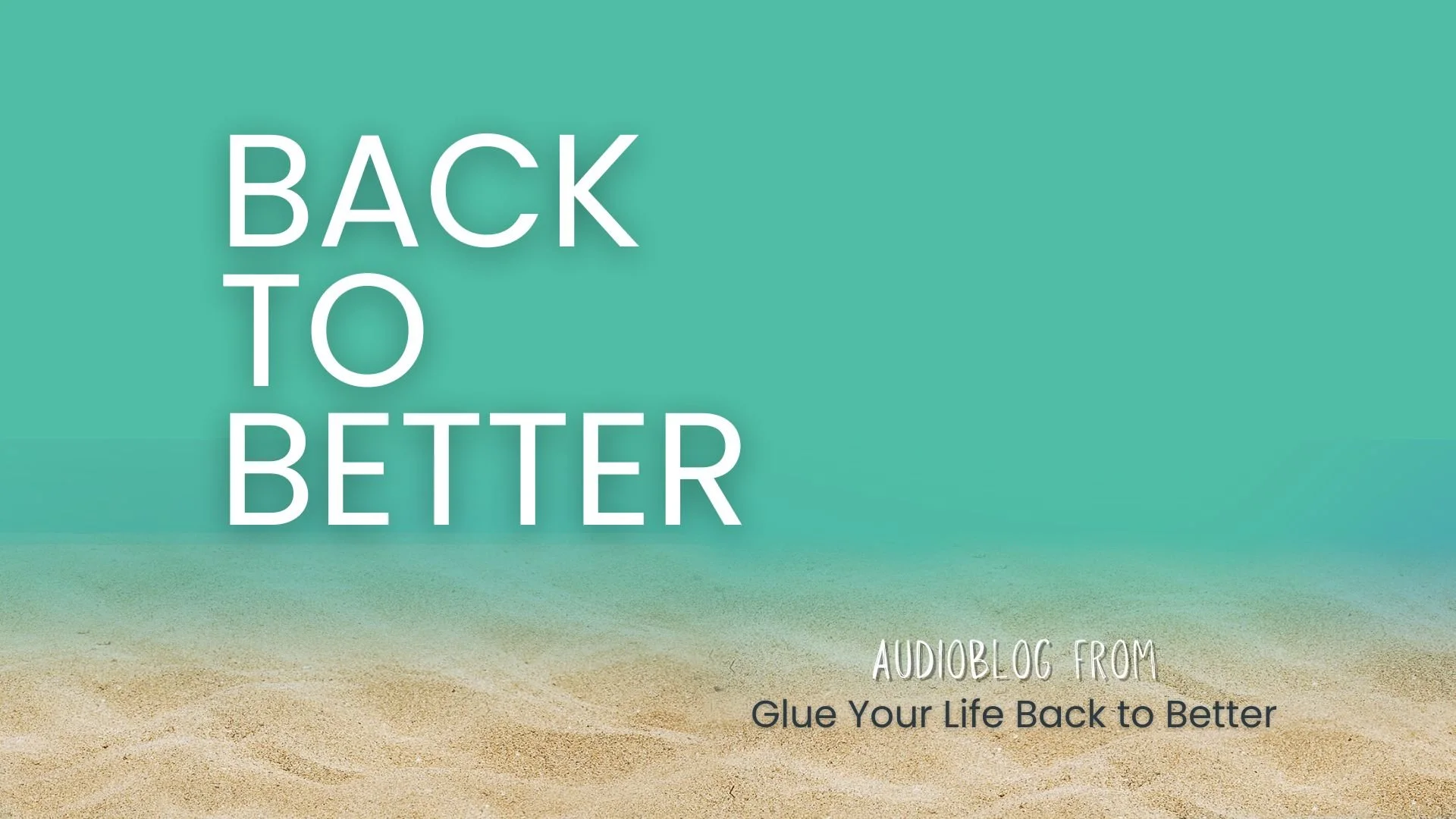 Back to Better Audioblog produced by Brilliant Beam Media