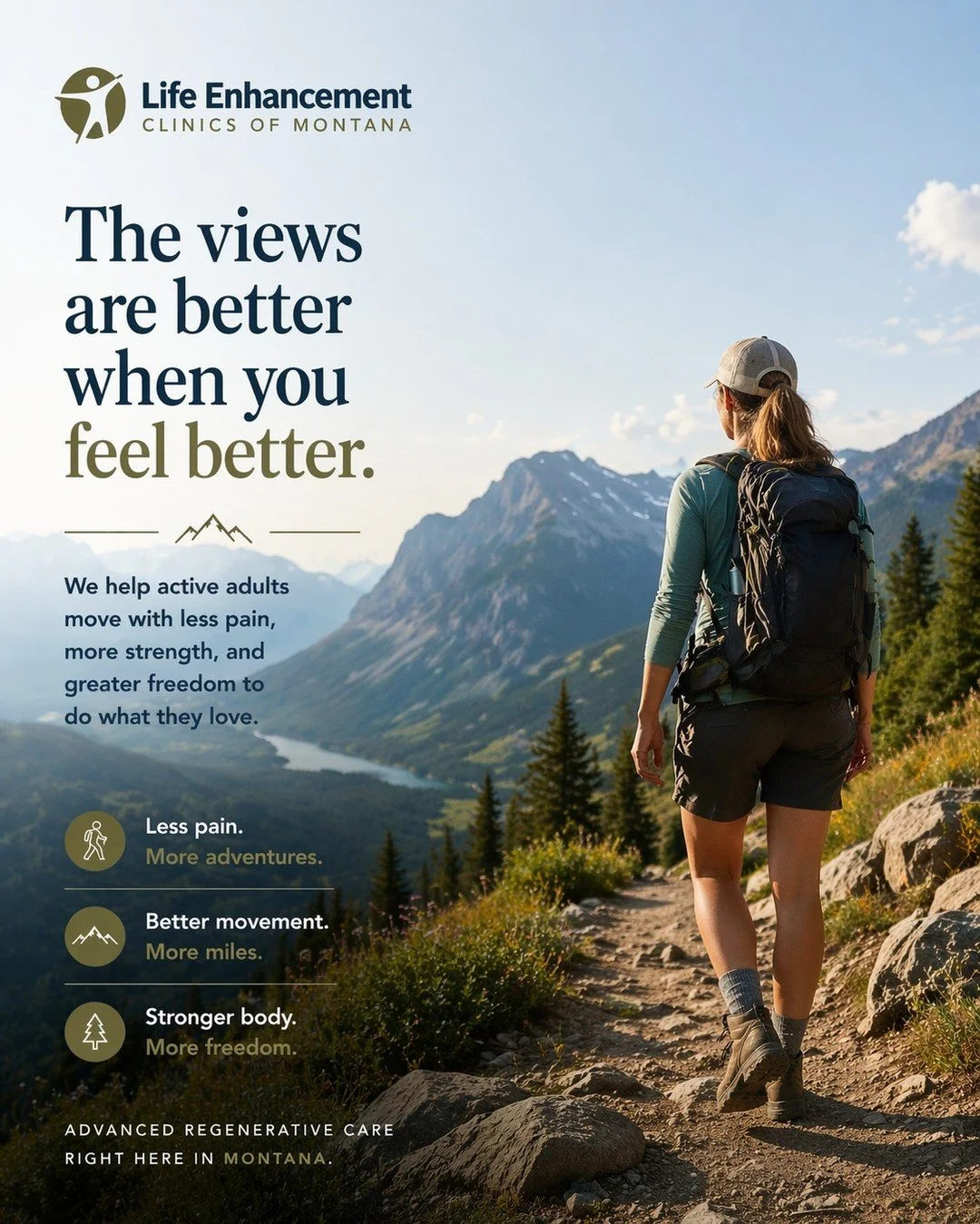 Montana trails have a way of calling people back&mdash;fresh air, mountain views, quiet moments, and the reward of every step earned. Knee pain, back discomfort, stiff joints, or low energy should not be what keeps you off the path. At Life Enhanceme